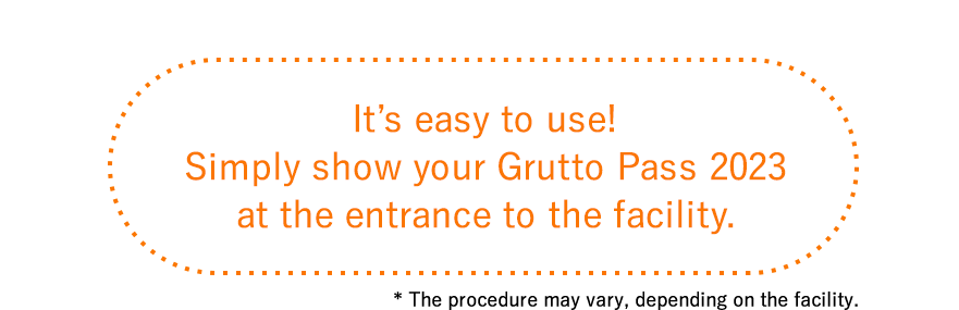 It's easy to use! Simply show your Grutto Pass 2023 at the entrance to the facility.